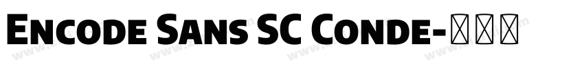 Encode Sans SC Conde字体转换 Encode Sans SC Conde字体转换